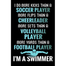 I do more Kicks thant a Soccer Player: Swimming Training Book - Keep Track of Your Trainings & Personal Records - 136 pages (6"x9") - Gift for Swimmer