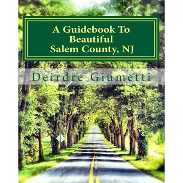 A Guidebook To Beautiful Salem County, NJ