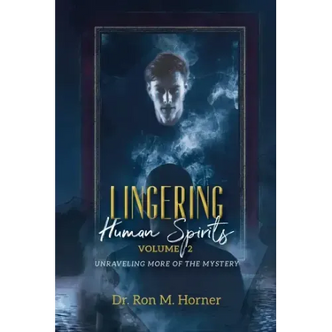 Lingering Human Spirits - Volume 2: Unraveling More of the Mystery