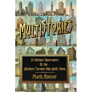 MultiStories: 55 Antique Skyscrapers and the Business Tycoons Who Built Them