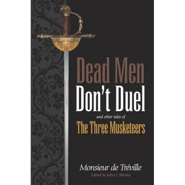 Dead Men Don't Duel: and Other Tales of the Three Musketeers