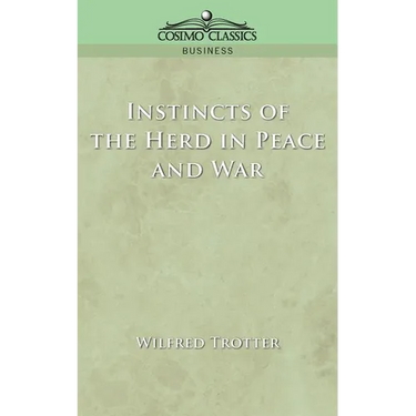 Instincts of the Herd in Peace and War