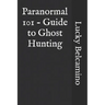 Paranormal 101 - Guide to Ghost Hunting