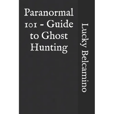 Paranormal 101 - Guide to Ghost Hunting