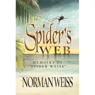 Spider's Web: Memoirs of Norman Spider Weiss