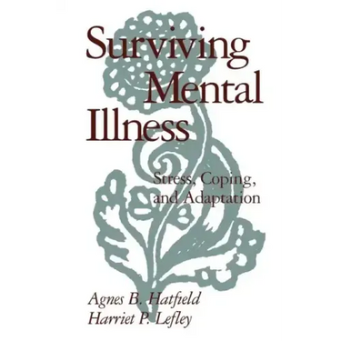 Surviving Mental Illness: Stress, Coping, and Adaptation