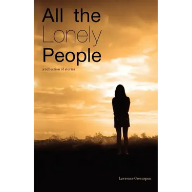All The Lonely People: A Collection Of Stories