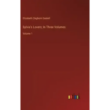 Sylvia's Lovers; In Three Volumes: Volume 1