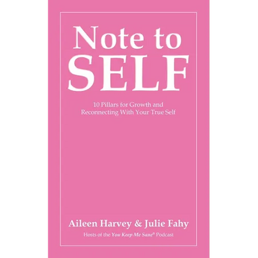 Note to SELF: 10 Pillars for Growth and Reconnecting With Your True Self