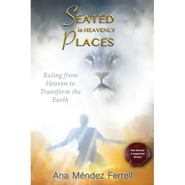 Seated In Heavenly Places: New Revised and Augmented Version