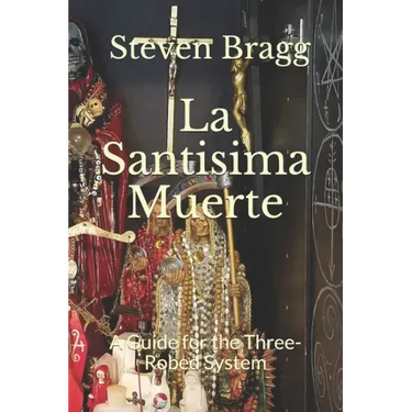 La Santisima Muerte: A Guide for the Three-Robed System