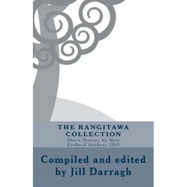 The Rangitawa Collection: Short Stories by New Zealand Authors 2013