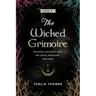 The Wicked Grimoire: Witchcraft and Magic Spells for Justice, Protection, and Power