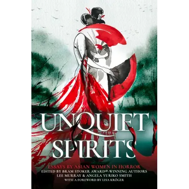 Unquiet Spirits: Essays by Asian Women in Horror