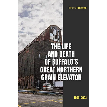 The Life and Death of Buffalo's Great Northern Grain Elevator: 1897-2023