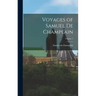 Voyages of Samuel de Champlain; Volume 1