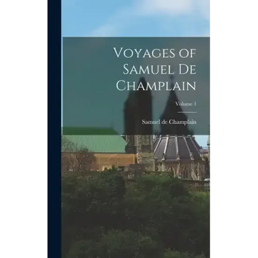Voyages of Samuel de Champlain; Volume 1