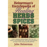 Heinerman's Encyclopedia of Healing Herbs & Spices: From a Medical Anthropologist's Files, Here Are Nature's Own Healing Herbs and Spices for Hundreds
