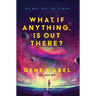 What, If Anything, Is Out There?