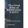 The Great Bible of REMEDIAL VASTU: (Including Complete Vastu Remedies for Residential, Commercial, Plots, Corporates, Factory & Industries)