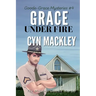 Grace Under Fire: A Goode-Grace Mystery