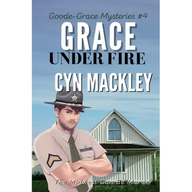 Grace Under Fire: A Goode-Grace Mystery