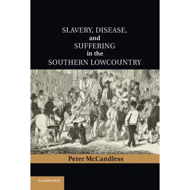 Slavery, Disease, and Suffering in the Southern Lowcountry