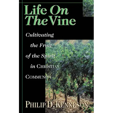 Life on the Vine: Cultivating the Fruit of the Spirit