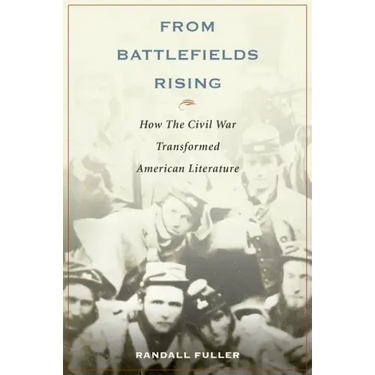 From Battlefields Rising: How the Civil War Transformed American Literature