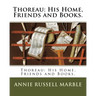 Thoreau: His Home, Friends and Books.