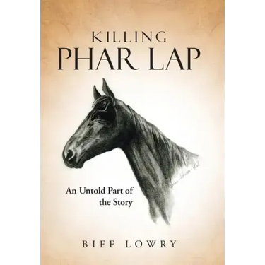 Killing Phar Lap: An Untold Part of the Story