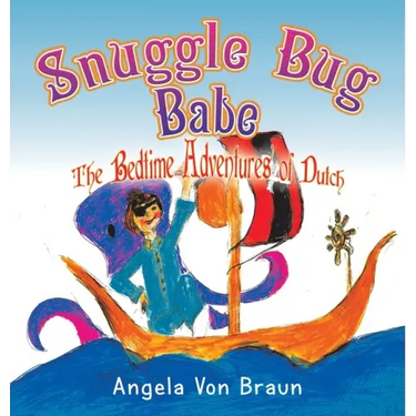 Snuggle Bug Babe: The Bedtime Adventures of Dutch