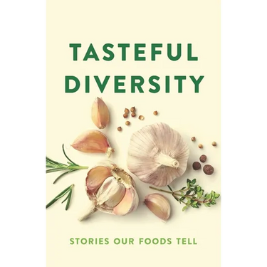 Tasteful Diversity: Stories Our Foods Tell