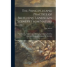 The Principles and Practice of Sketching Landscape Scenery From Nature: Systematically Arranged, and Illustrated by Numerous Examples, From Simple and