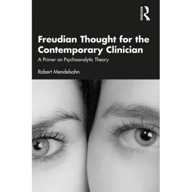 Freudian Thought for the Contemporary Clinician: A Primer on Psychoanalytic Theory
