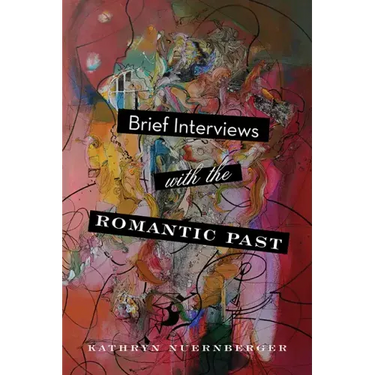 Brief Interviews with the Romantic Past
