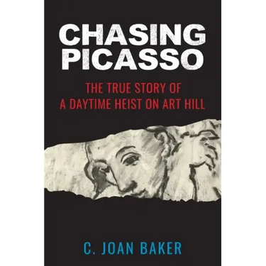 Chasing Picasso: The True Story of a Daytime Heist on Art Hill