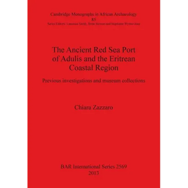 The Ancient Red Sea Port of Adulis and the Eritrean Coastal Region: Previous investigations and museum collections