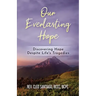Our Everlasting Hope: Discovering Hope Despite Life's Tragedies