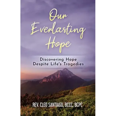 Our Everlasting Hope: Discovering Hope Despite Life's Tragedies