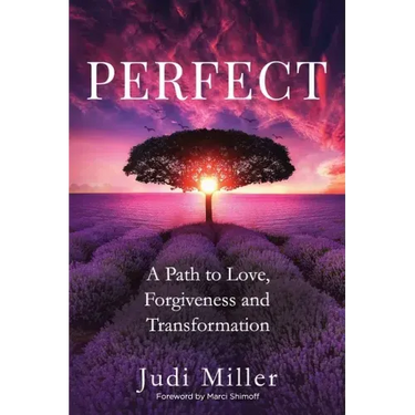 Perfect: A Path to Love, Forgiveness, and Transformation