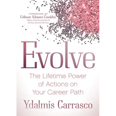 Evolve: The Lifetime Power of Actions on Your Career Path