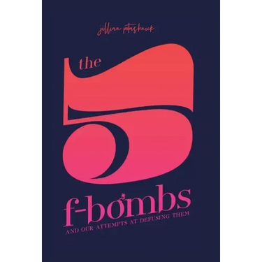 The 5 F-Bombs: And Our Attempts at Defusing Them