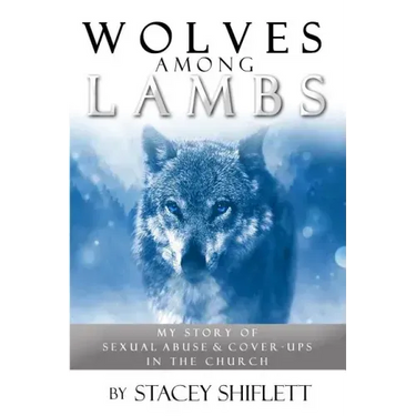 Wolves Among Lambs: My Story of Sexual Abuse & Cover-ups In The Church