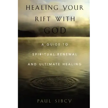 Healing Your Rift with God: A Guide to Spiritual Renewal and Ultimate Healing