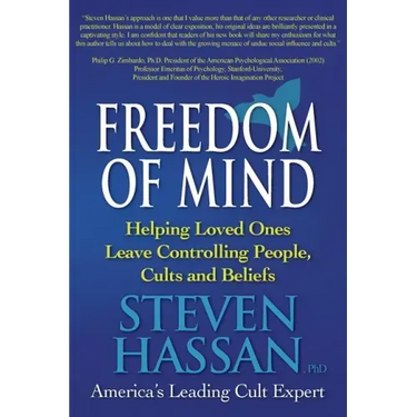 Freedom of Mind: Helping Loved Ones Leave Controlling People, Cults, and Beliefs