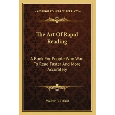 The Art of Rapid Reading: A Book for People Who Want to Read Faster and More Accurately