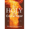 Be Holy and Come Near: A Devotional Study of Leviticus