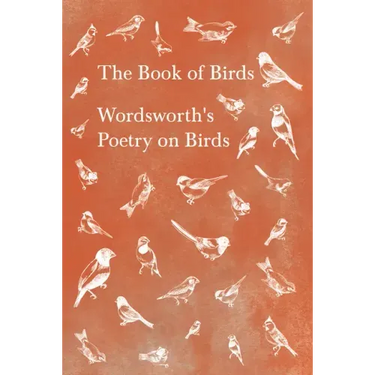 The Book of Birds;Wordsworth's Poetry on Birds