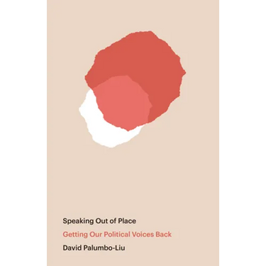 Speaking Out of Place: Getting Our Political Voices Back